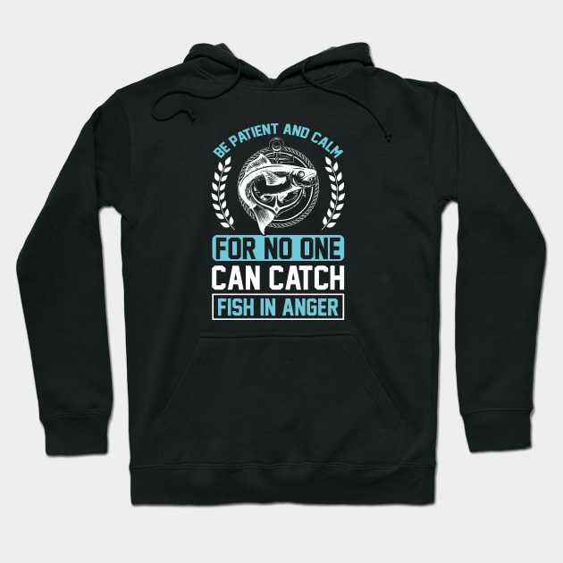 be patient and calm for no one can catch fish in anger Hoodie by J&R collection